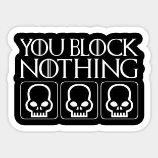 You block nothing Sticker